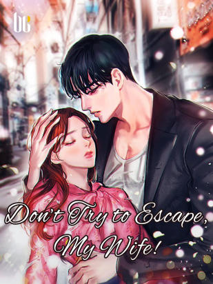 Don't Try to Escape, My Wife!